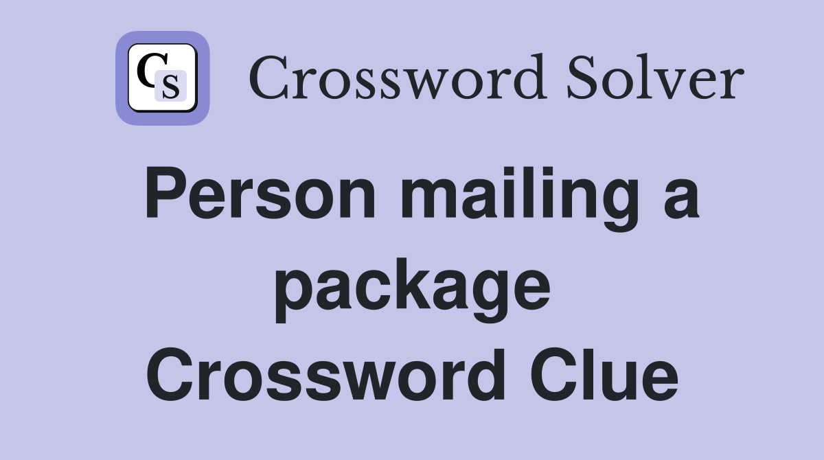 Person mailing a package Crossword Clue