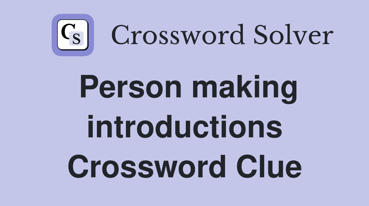 Person making introductions Crossword Clue