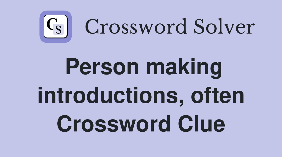 Person making introductions, often Crossword Clue