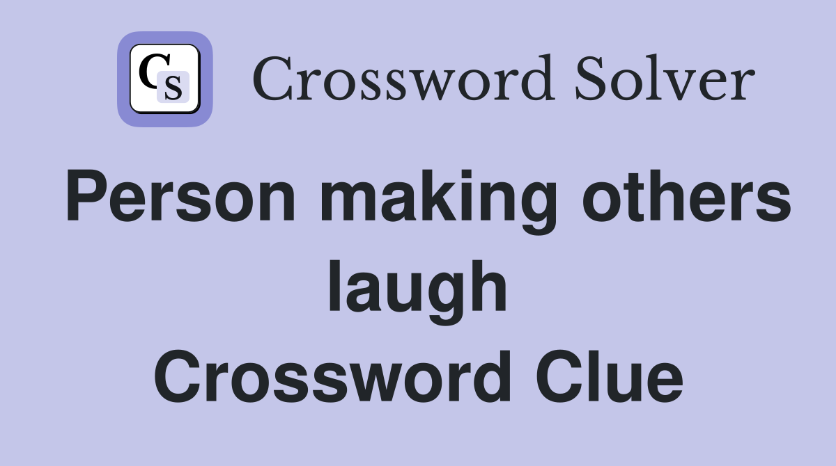 Person making others laugh Crossword Clue