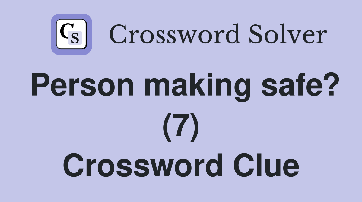 Person making safe? (7) Crossword Clue