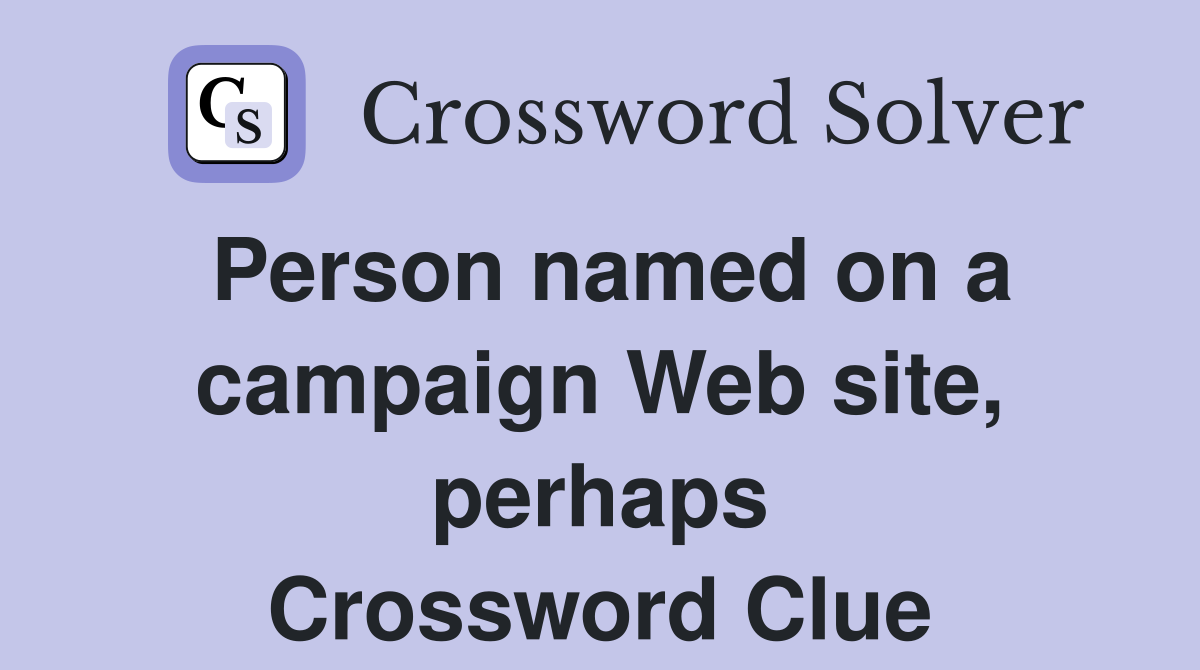 Person named on a campaign Web site, perhaps Crossword Clue