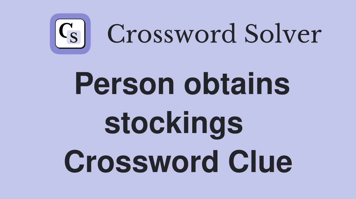 Person obtains stockings  Crossword Clue