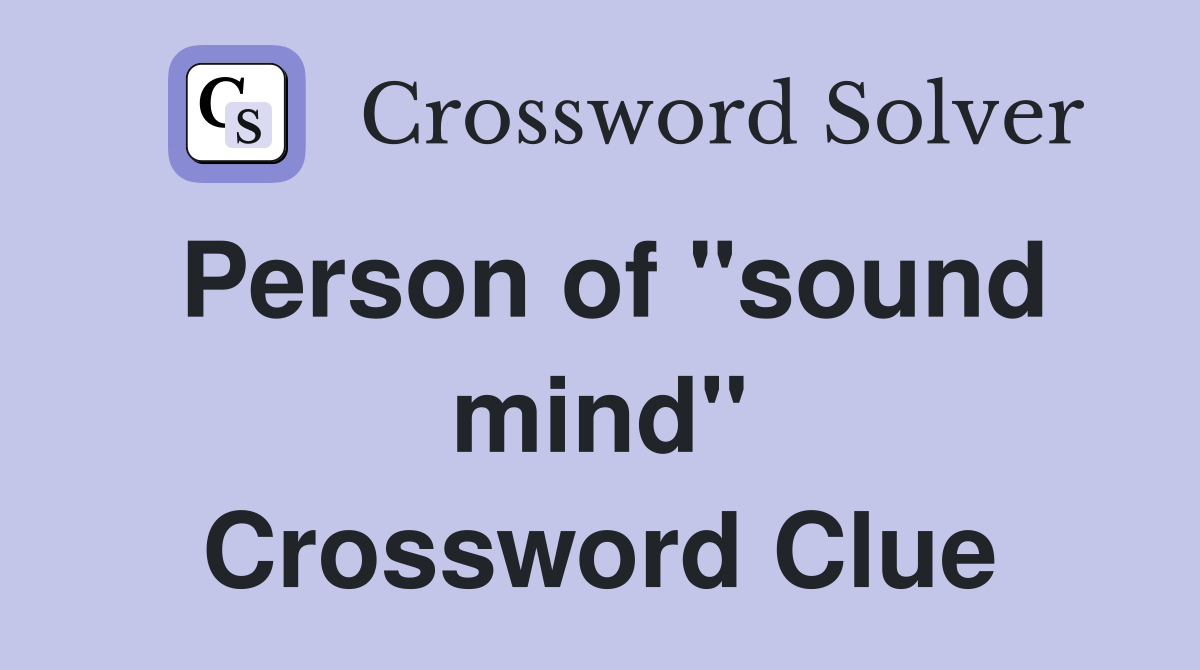 Person of "sound mind" Crossword Clue