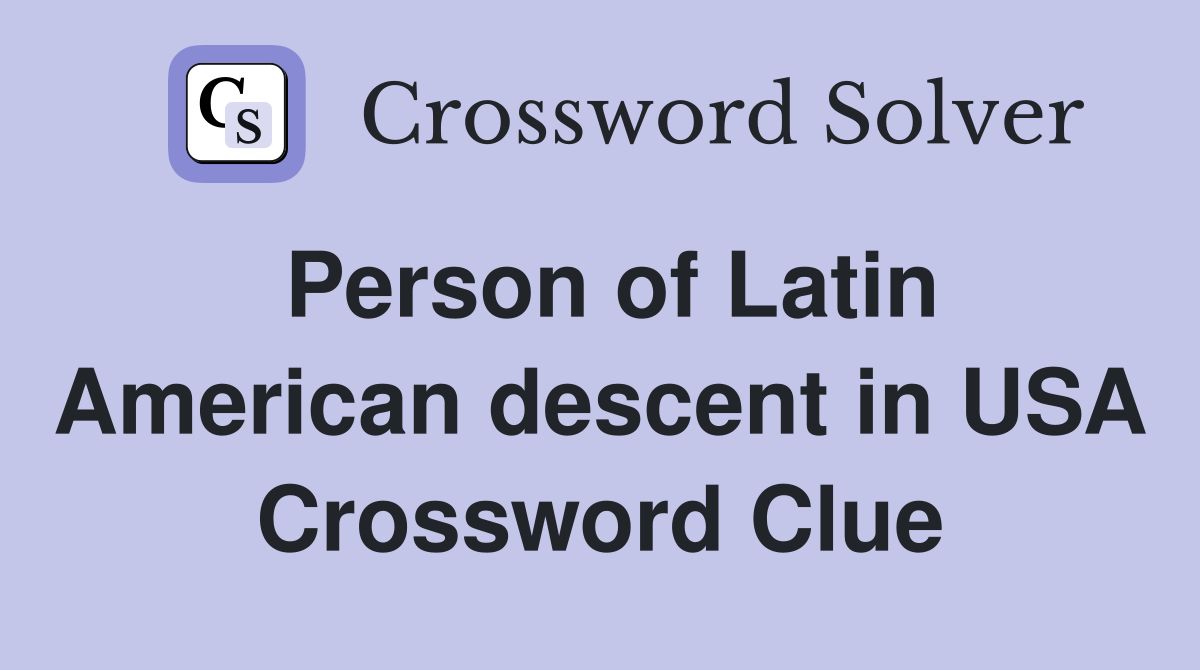 Person of Latin American descent in USA Crossword Clue