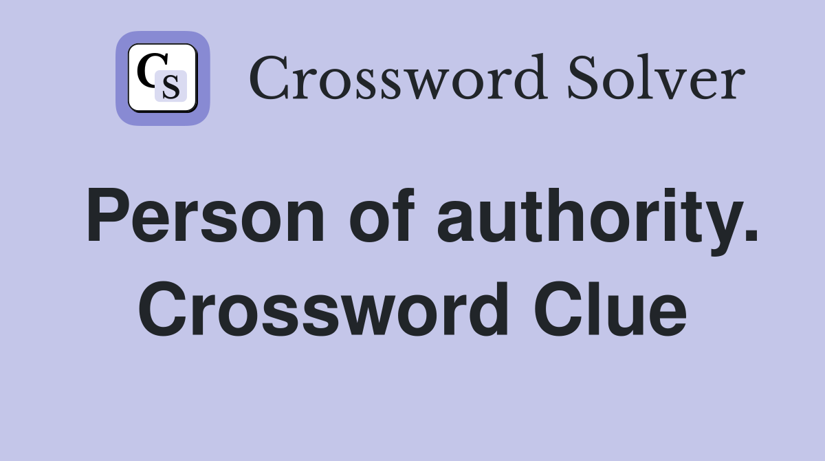 Person of authority. Crossword Clue