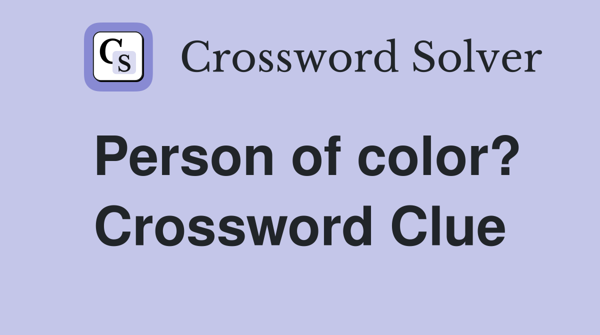 Person of color? Crossword Clue