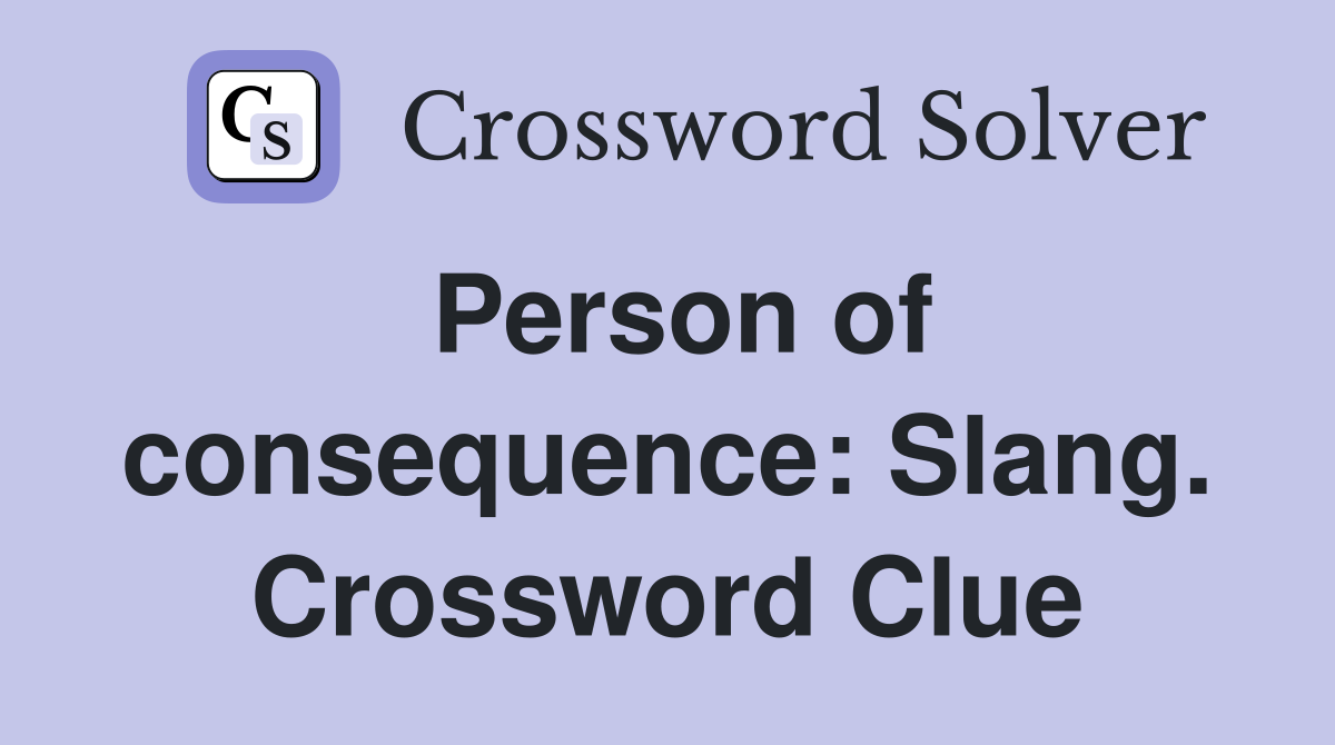 Person of consequence: Slang. Crossword Clue