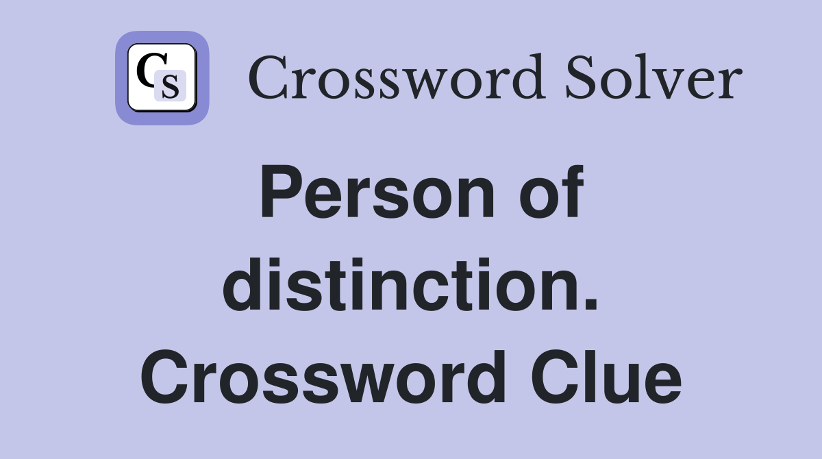 Person of distinction. Crossword Clue