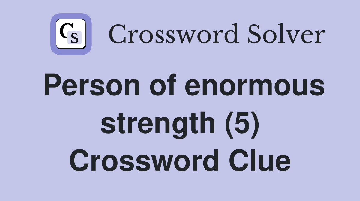 Person of enormous strength (5) Crossword Clue
