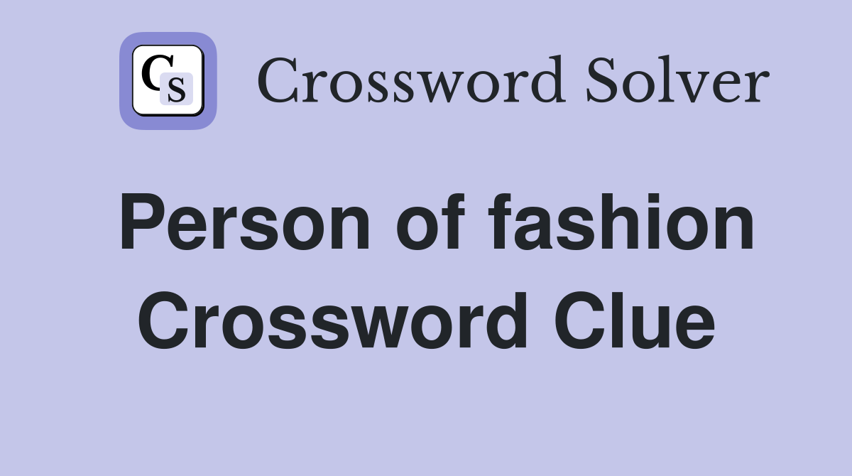 Person of fashion Crossword Clue