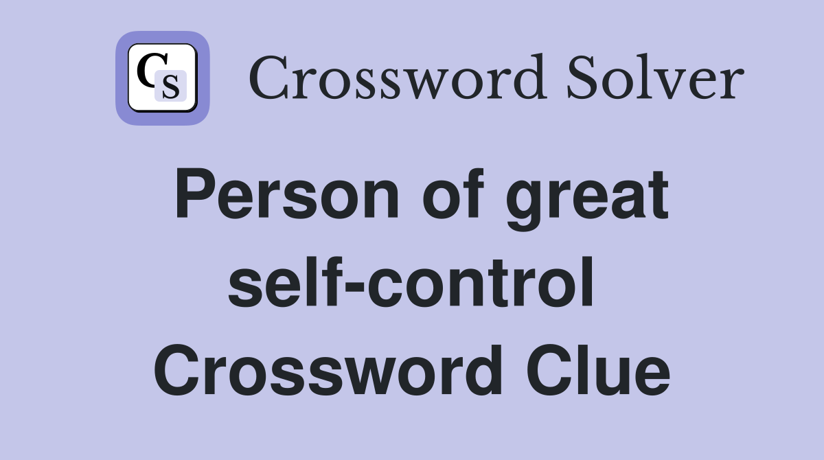 Person of great self-control Crossword Clue