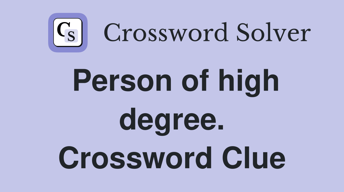 Person of high degree. Crossword Clue