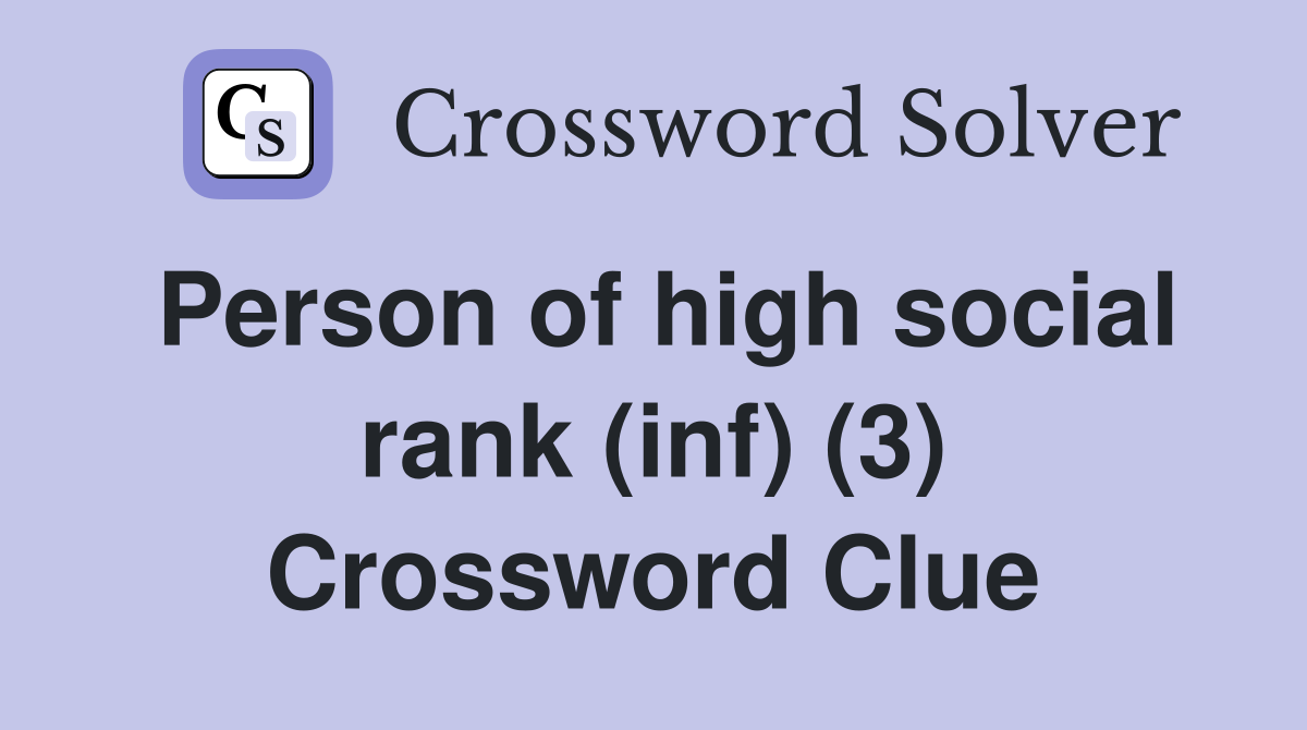 Person of high social rank (inf) (3) Crossword Clue