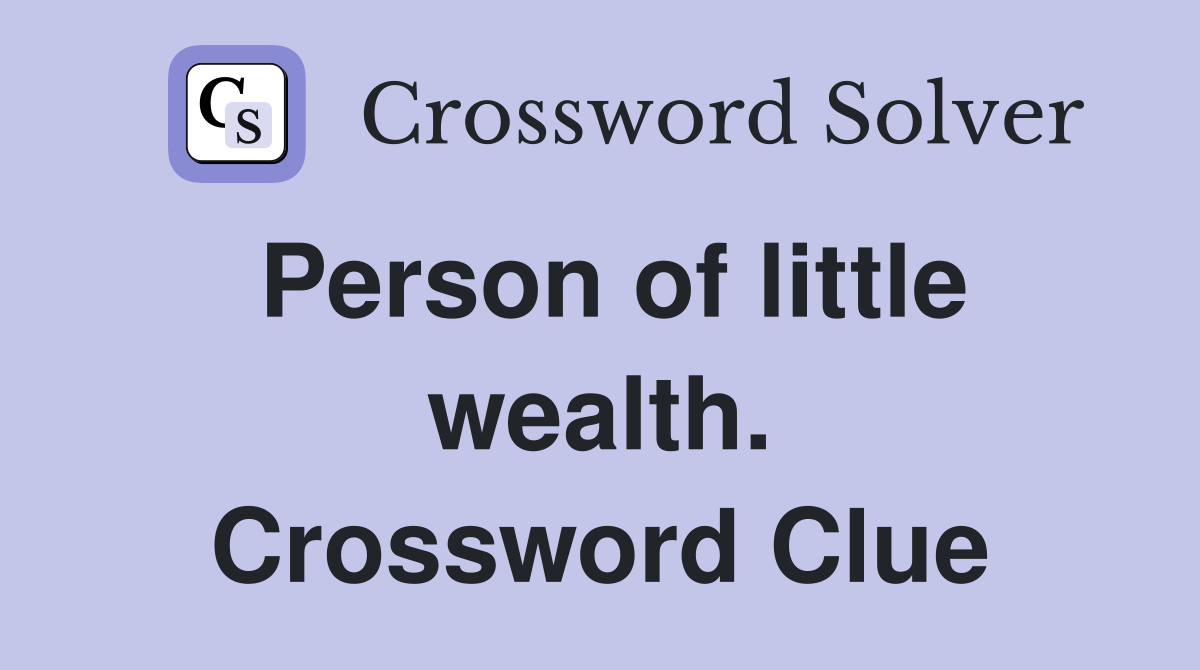 Person of little wealth. Crossword Clue