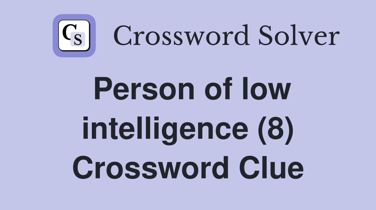 Person of low intelligence (8) Crossword Clue