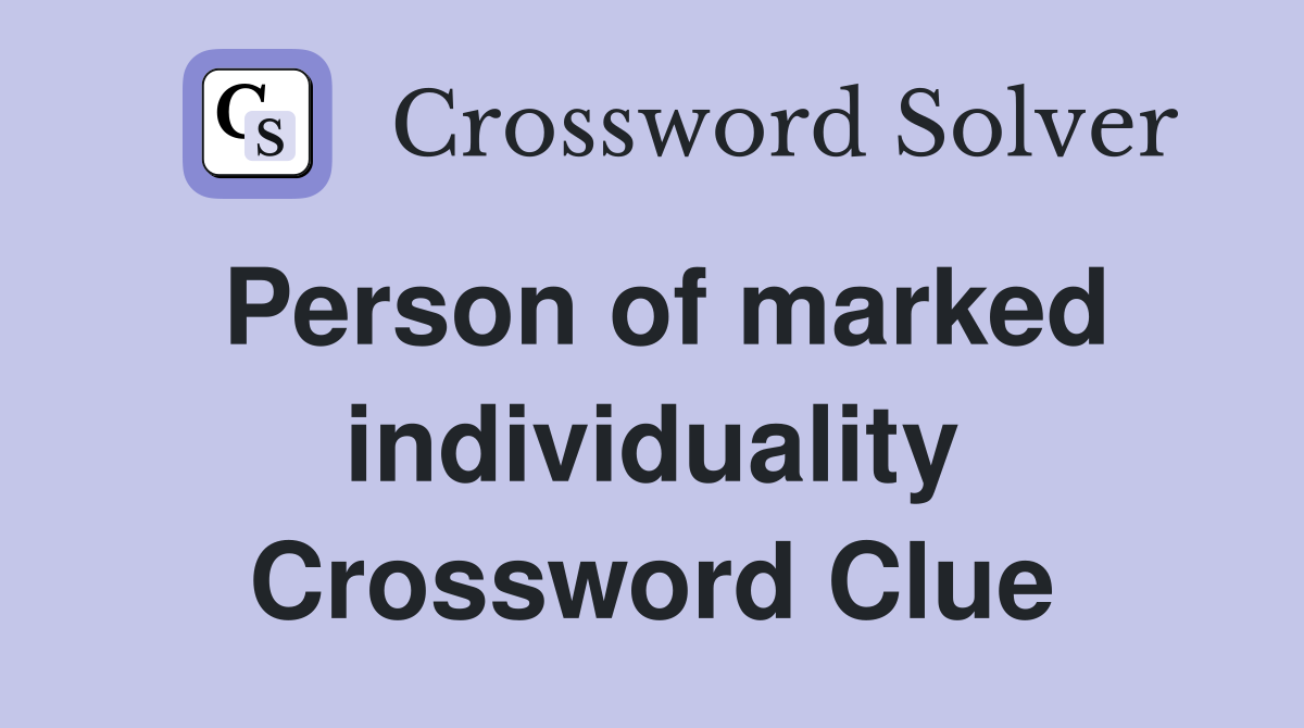 Person of marked individuality Crossword Clue
