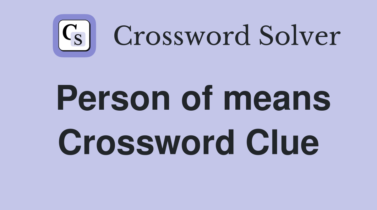 Person of means Crossword Clue