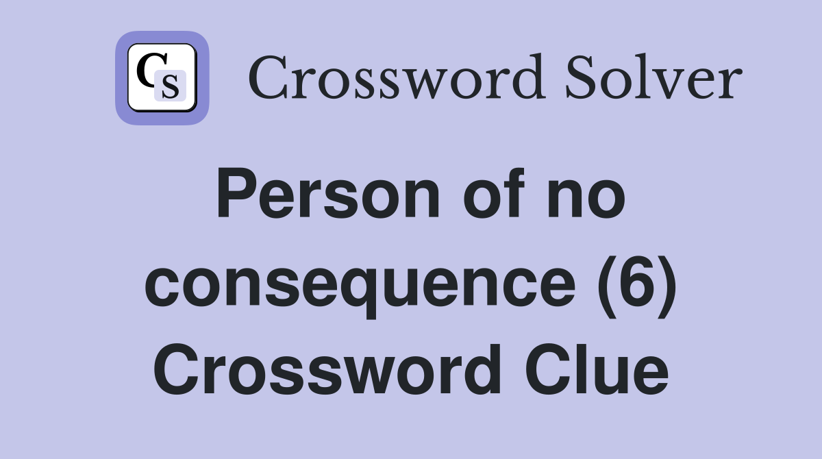 Person of no consequence (6) Crossword Clue