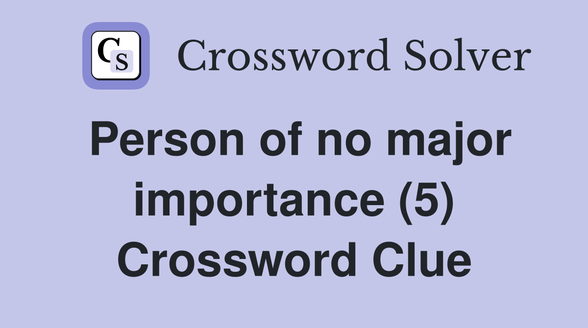 Person of no major importance (5) Crossword Clue