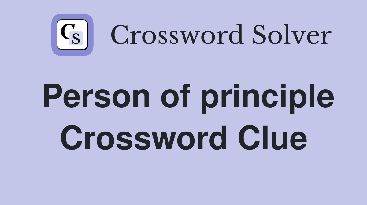 Person of principle Crossword Clue