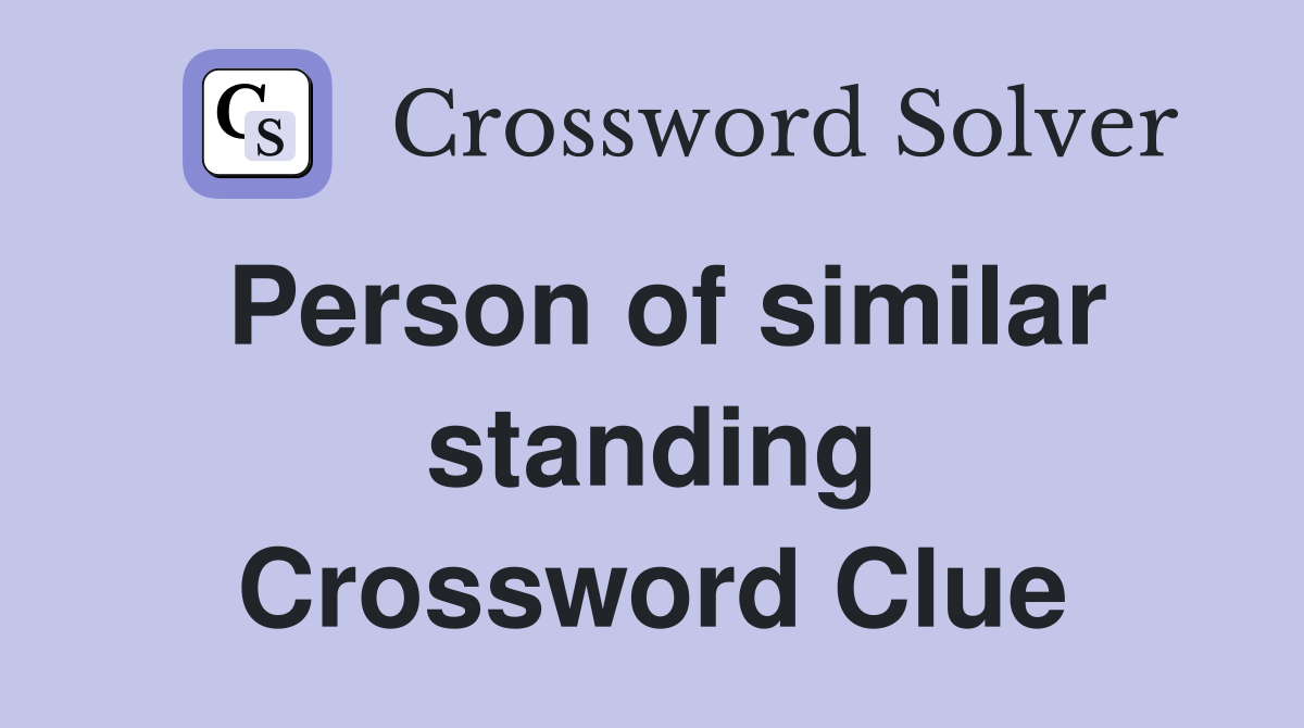 Person of similar standing Crossword Clue
