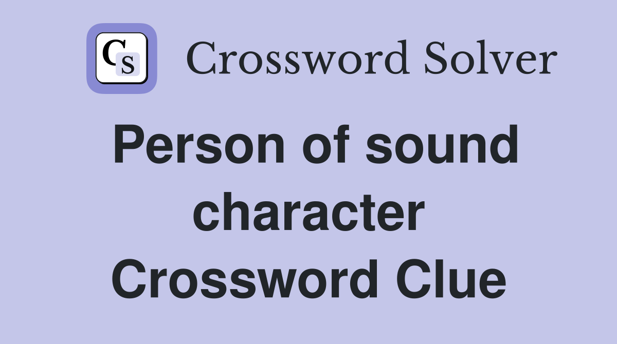 Person of sound character Crossword Clue