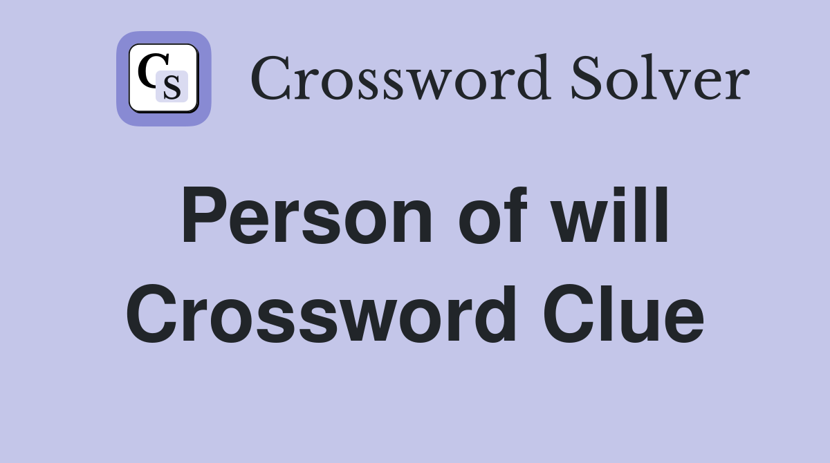 Person of will Crossword Clue