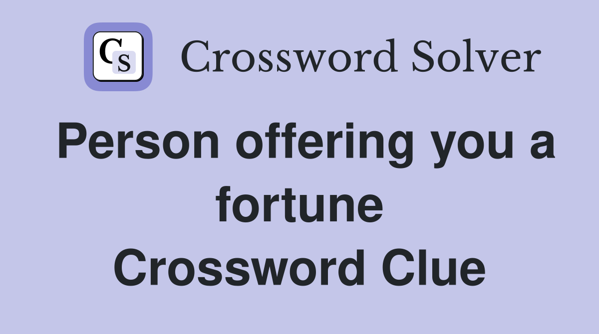 Person offering you a fortune Crossword Clue