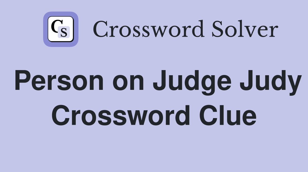 Person on Judge Judy Crossword Clue