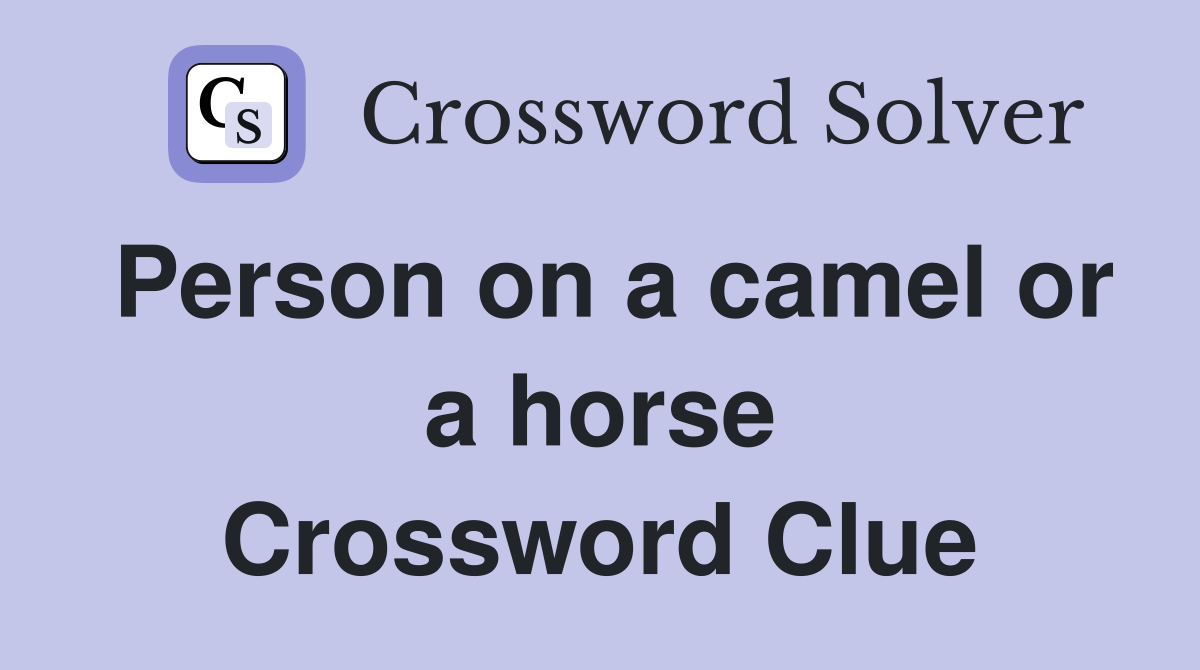 Person on a camel or a horse Crossword Clue