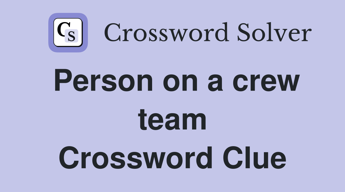 Person on a crew team Crossword Clue