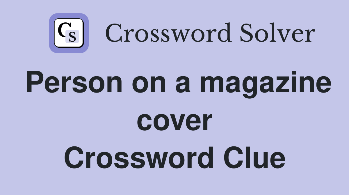 Person on a magazine cover Crossword Clue