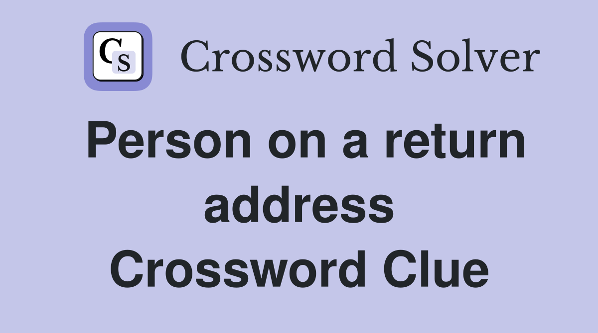 Person on a return address Crossword Clue