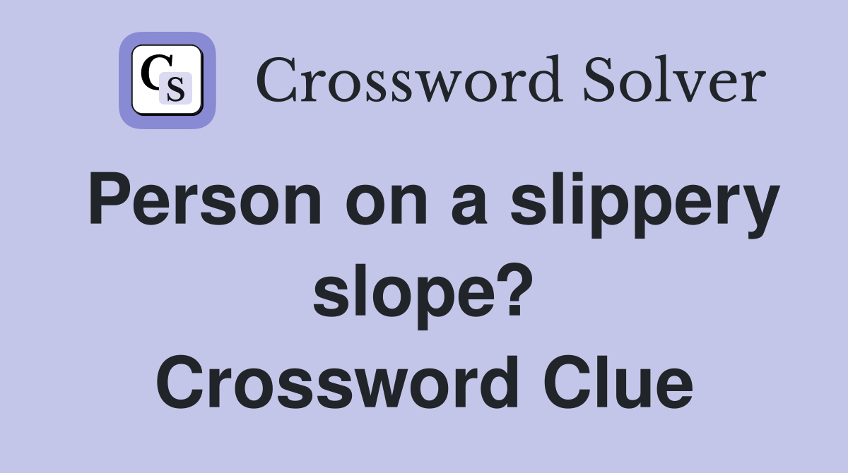 Person on a slippery slope? Crossword Clue