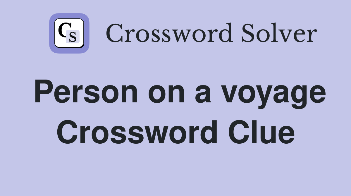 Person on a voyage Crossword Clue
