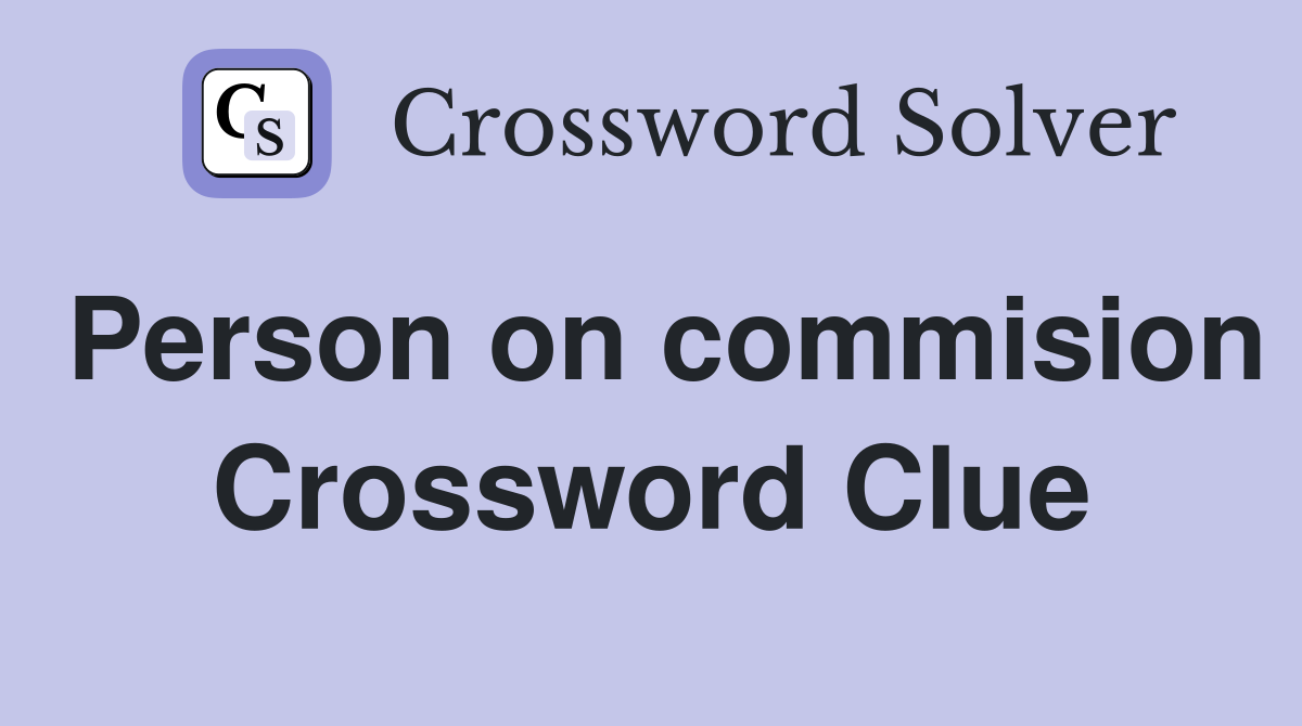 Person on commision Crossword Clue