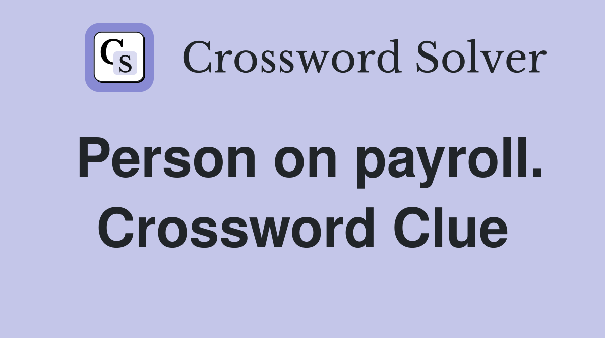 Person on payroll. Crossword Clue