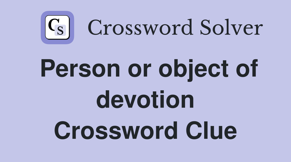 Person or object of devotion Crossword Clue