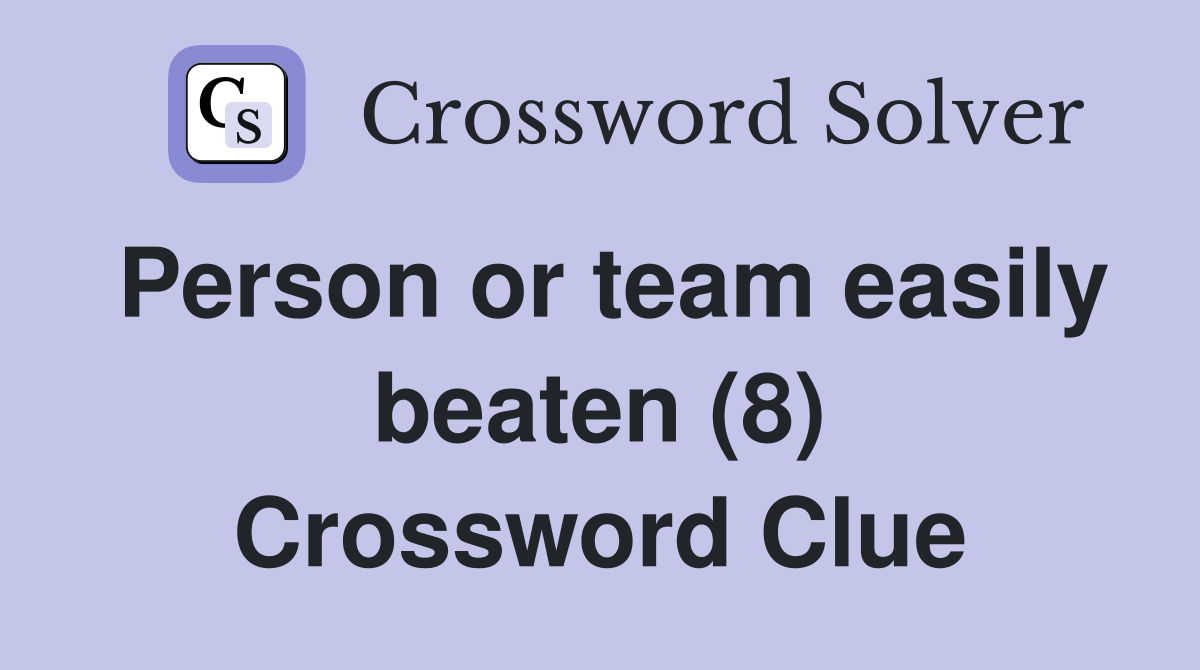 Person or team easily beaten (8) Crossword Clue