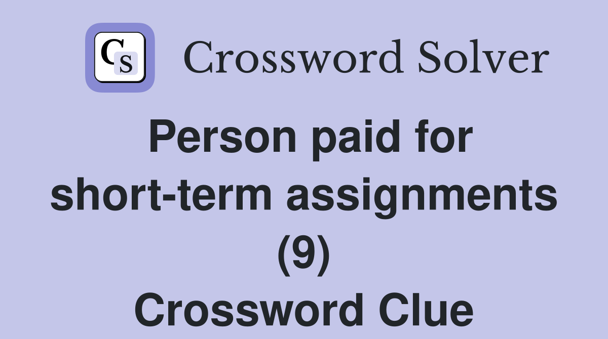 Person paid for short-term assignments (9) Crossword Clue