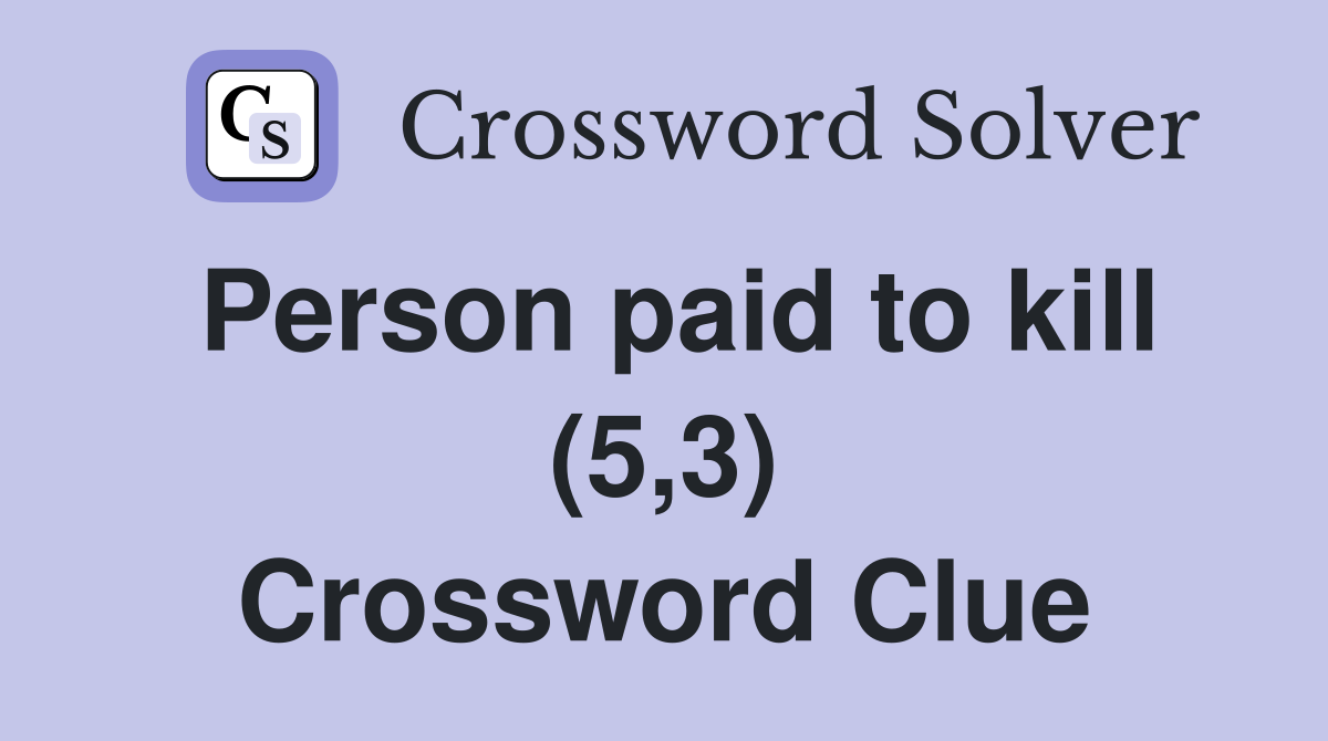 Person paid to kill (5,3) Crossword Clue