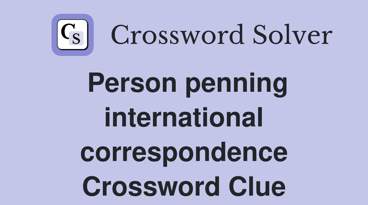 Person penning international correspondence Crossword Clue