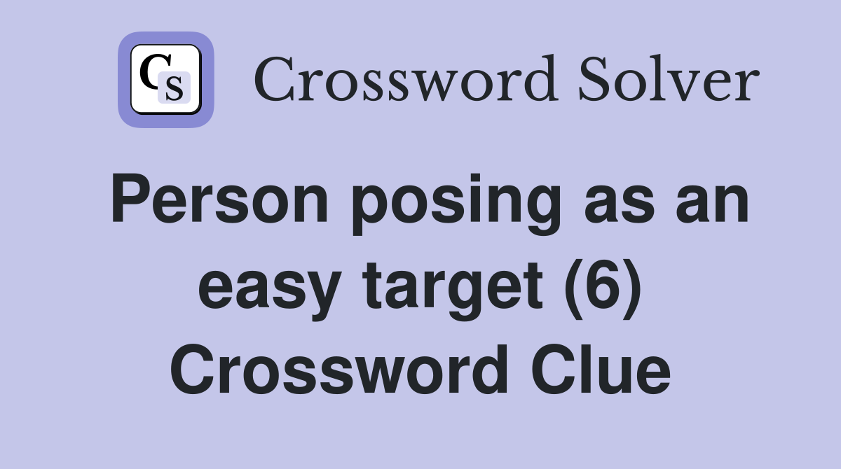 Person posing as an easy target (6) Crossword Clue