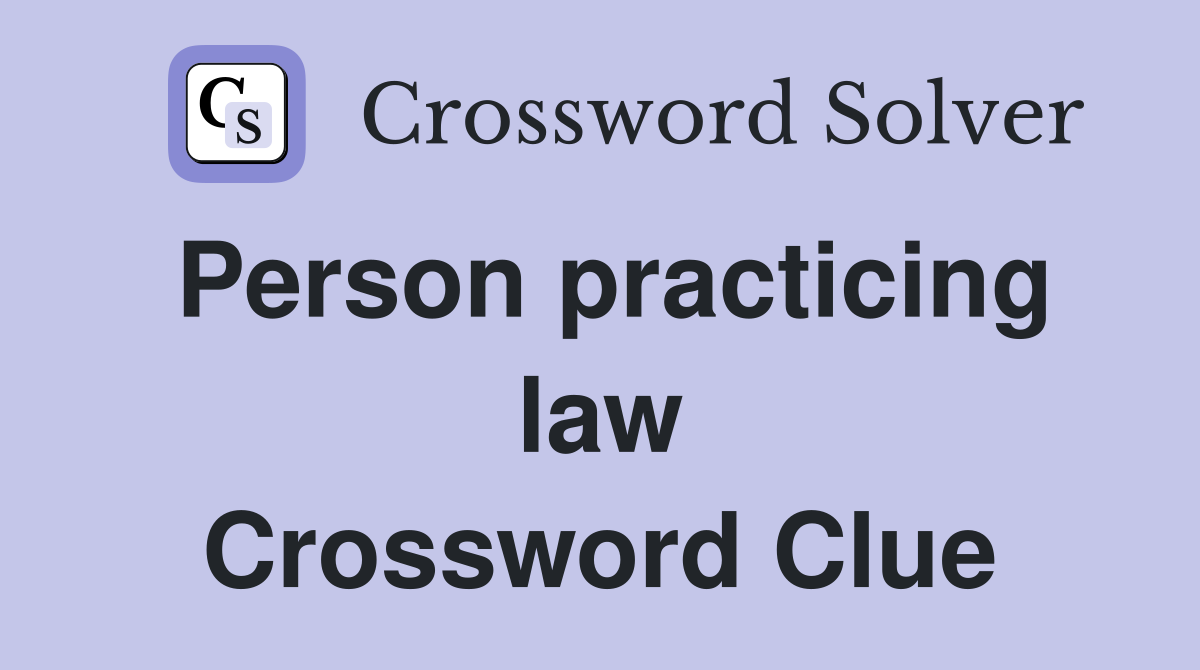 Person practicing law Crossword Clue