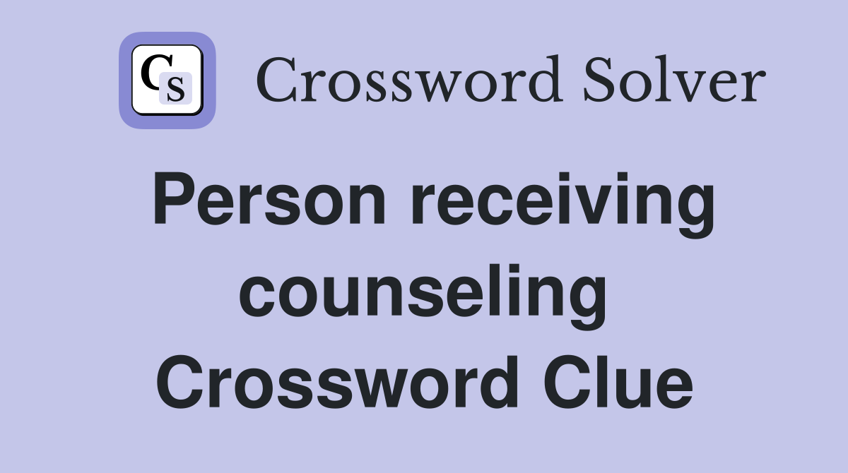 Person receiving counseling Crossword Clue