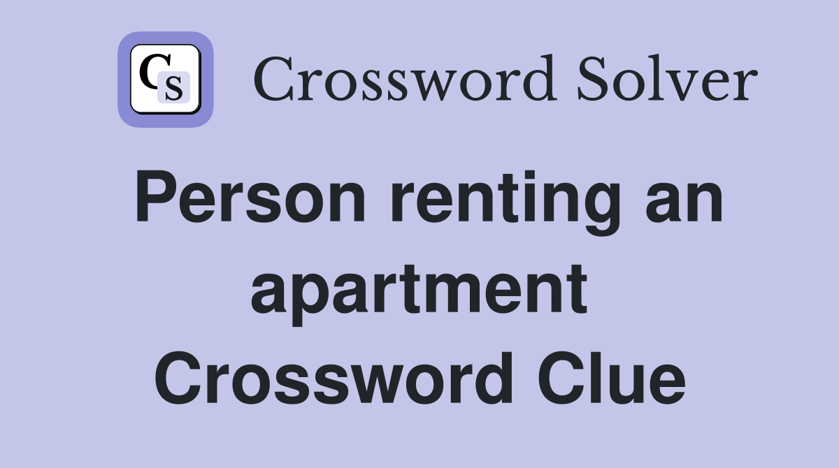 Person renting an apartment Crossword Clue