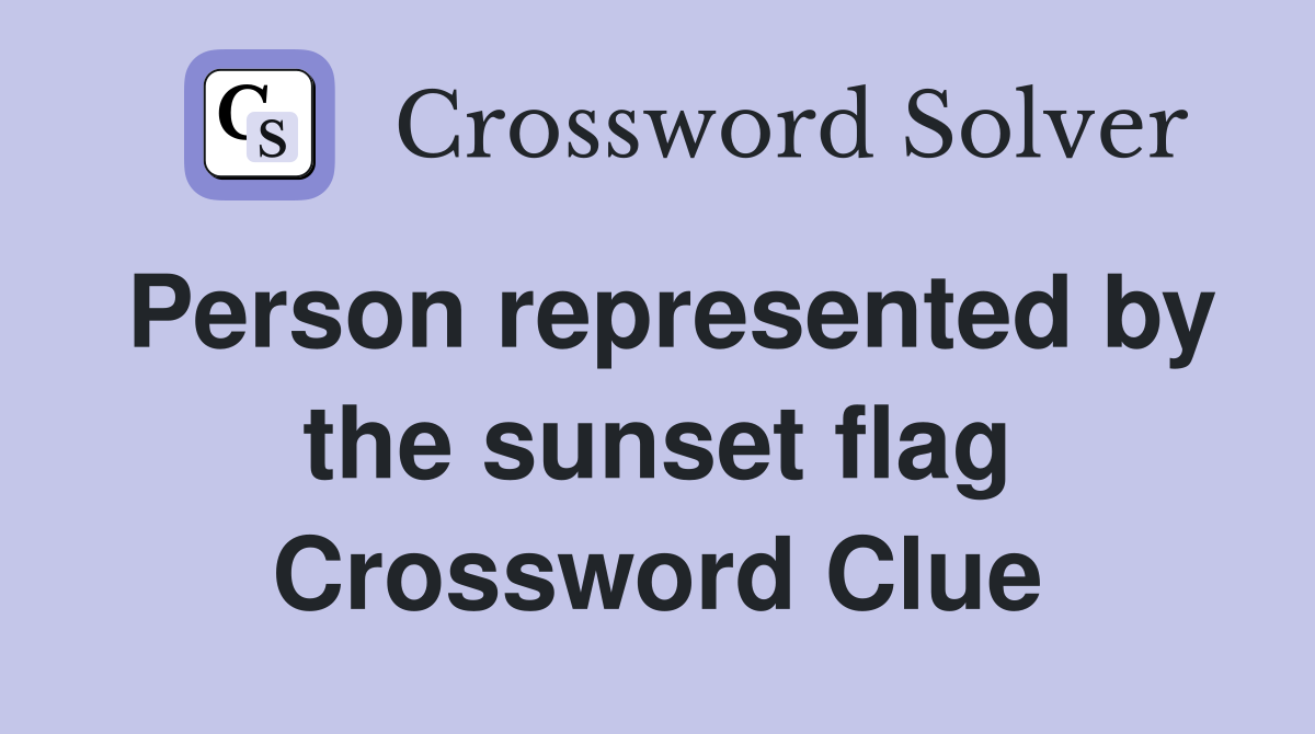 Person represented by the sunset flag Crossword Clue