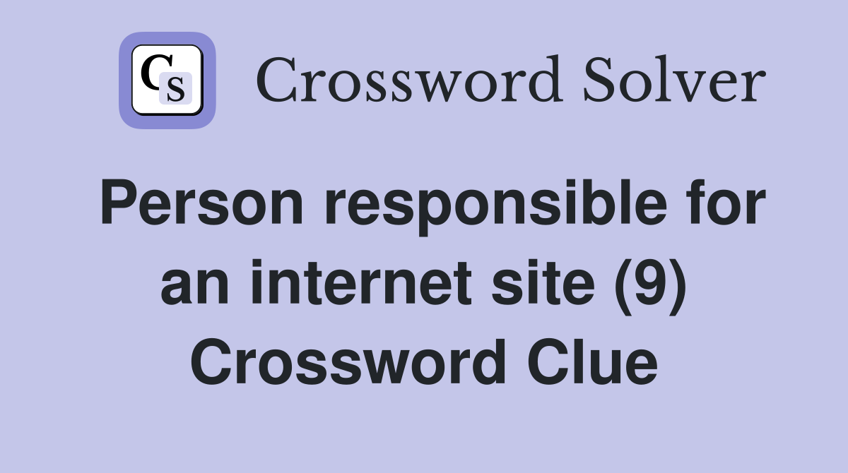 Person responsible for an internet site (9) Crossword Clue