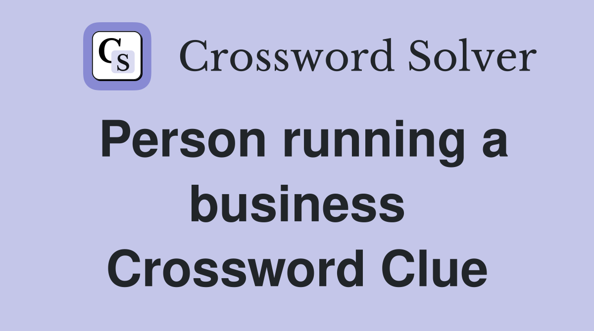 Person running a business Crossword Clue